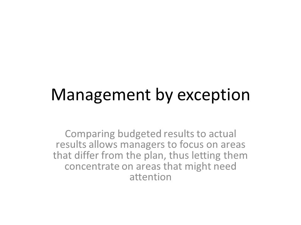 Disadvantages to management by exception